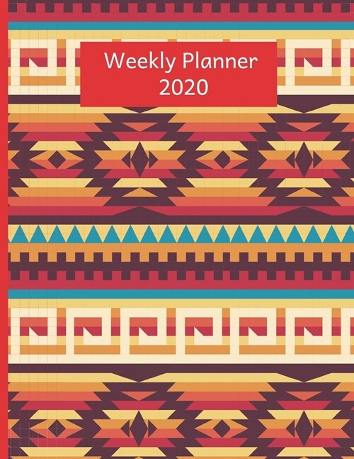Weekly Planner 2020: Native American Design Gifts For Men & Women Culture Tribe Pattern Weekly Planner 2020 Appointment Book Horse Lover To (Paperback)