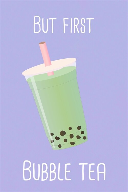 But first bubble tea: ClassIc Ruled Lined - Composition Notebook Journal - 120 Pages - 6x9 inch - Boba Matcha Kawaii (Paperback)