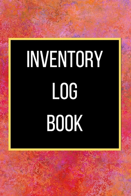 Inventory Log Book: 120 pages: Size = 6 x 9 inches (double-sided), perfect binding, non-perforated (Paperback)