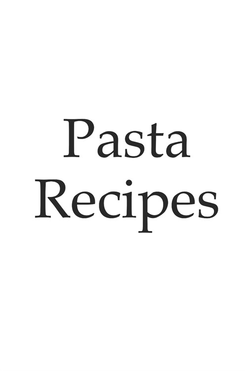 Pasta recipe - write your own recipe notebook, notepad, 120 pages, souvenir gift book, also suitable as decoration for birthday or Christmas (Paperback)