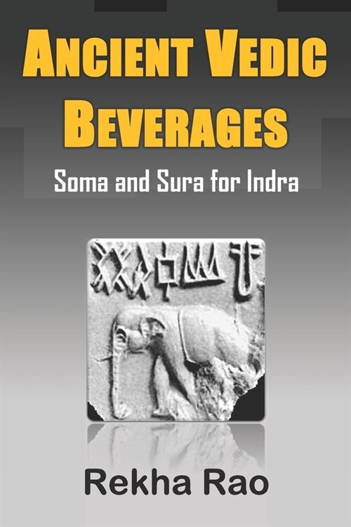 Ancient Vedic Beverages: Soma and Sura for Indra (Paperback)