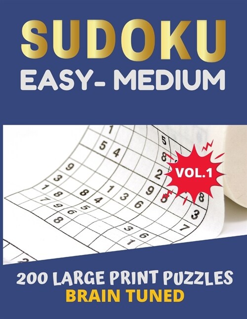 BRAIN TUNED VOL.1 SUDOKU Easy to Medium 200 Large Print Puzzles: with answers, game very perfect for your brain fitness. Also great gift for Adult, El (Paperback)