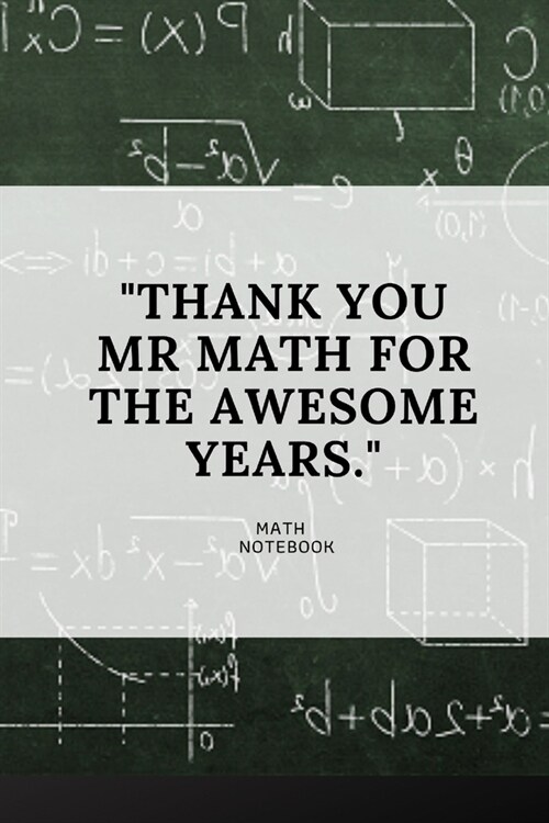 Thank You MR Math for the Awesome Years: Blank Lined 120 Pages Notebook for Math Teacher, Appreciation, Retirement Gift (Paperback)
