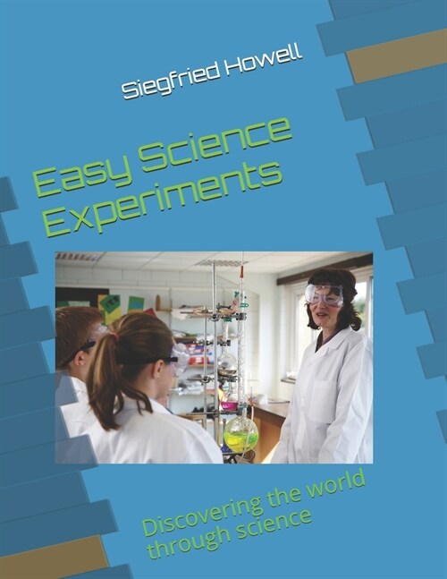 Easy Science Experiments: Discovering the world through science (Paperback)