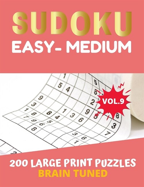 BRAIN TUNED VOL.9 SUDOKU Easy to Medium 200 Large Print Puzzles: with answers, game very perfect for your brain fitness. Also great gift for Adult, El (Paperback)