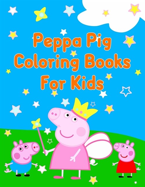 Peppa Pig Coloring Books For Kids: Best Coloring Book, Gift For Kids Ages 4-8 9-12 (Paperback)