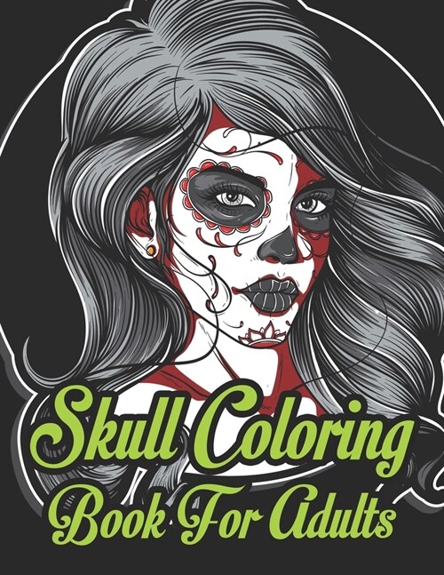 Skull Coloring Book For Adults: An Adult Coloring Book Of Unique Hand Drawn Skull Illustration designs (Paperback)