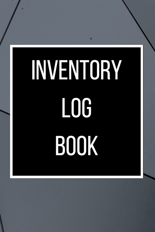 Inventory Log Book: 120 pages: Size = 6 x 9 inches (double-sided), perfect binding, non-perforated (Paperback)