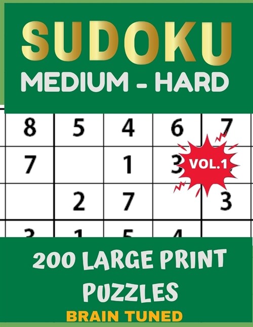 BRAIN TUNED VOL.1 SUDOKU Medium to Hard 200 Large Print Puzzles: With answers, Very perfect for your brain fitness. Also great gift for Adult, Elderly (Paperback)