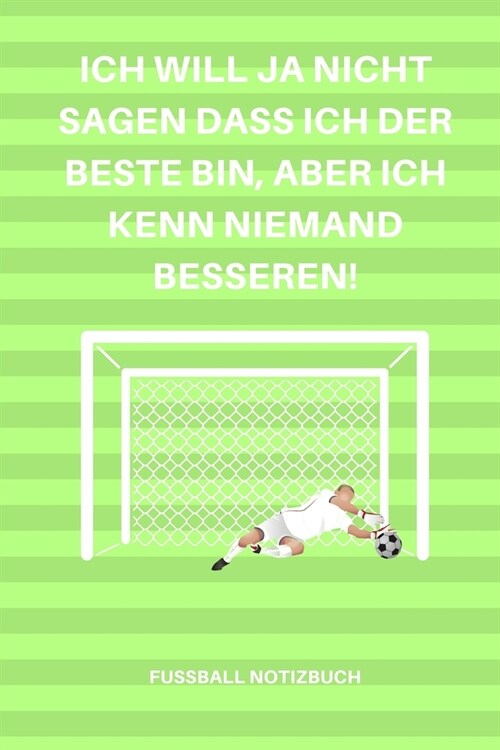 Ich Will Ja Nicht Sagen Dass Ich Der Beste Bin, Aber Ich Kenn Niemand Besseren!: A5 Notizbuch BLANKO Sport - Motivation - Buch - Laufen - Mentaltraini (Paperback)