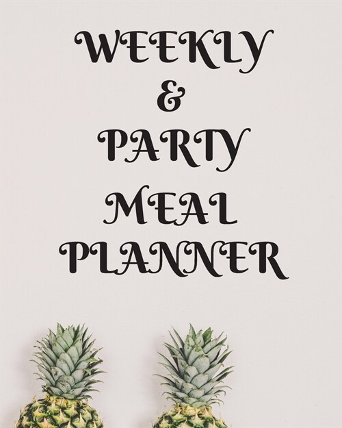 Weekly Meal & Party Planner 52 weeks with shopping list and party planner 188 pages 8 x 10 in (Paperback)