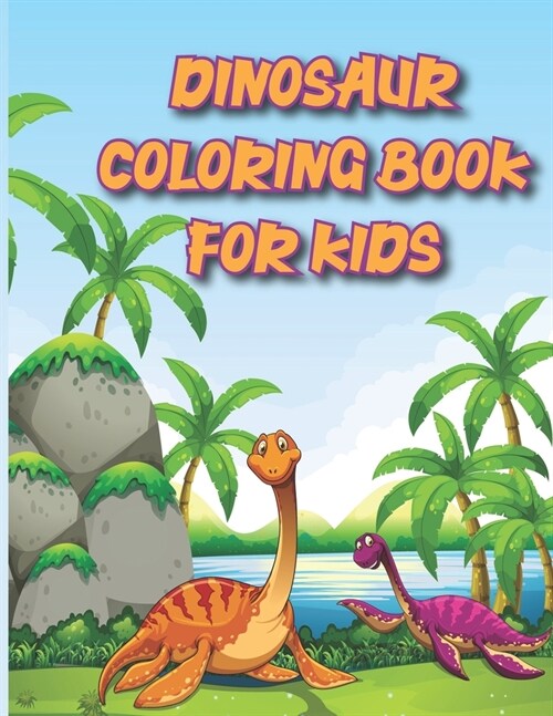 Dinosaur Coloring Book For Kids: Great Gift For Boys & Girls (Paperback)