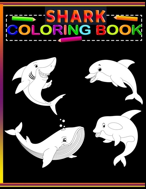 Shark Coloring Book: The Amazing Age of Shark Jumbo Coloring Book for Boys, Girls, Toddlers & Preschoolers - Ages 2-4, 4-8 (Paperback)