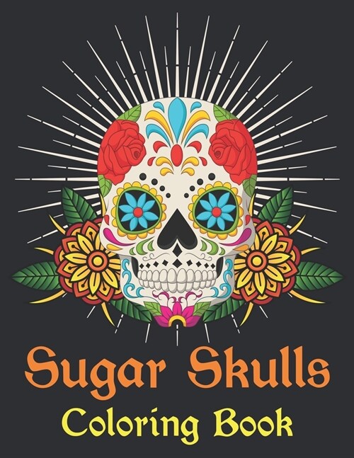 Sugar Skulls Coloring Book: Sugar Skull Coloring Book for Adults and Teens Midnight Relaxation (Paperback)