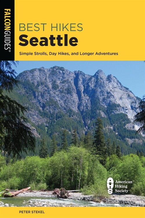 Best Hikes Seattle: Simple Strolls, Day Hikes, and Longer Adventures (Paperback, 3)