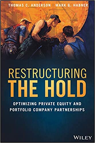 Restructuring the Hold: Optimizing Private Equity and Portfolio Company Partnerships (Hardcover)