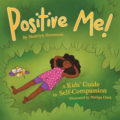 Positive Me!: A Kids Guide to Self-compassion (Paperback)