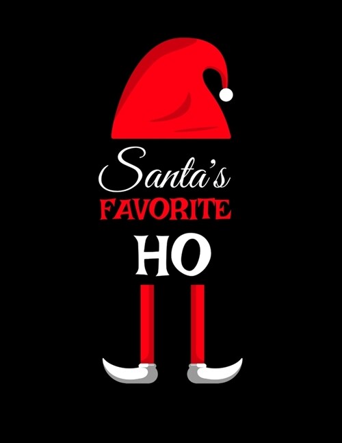 Santas Favorite Ho: Ho Ho Ho Holiday Notebook To Write In Funny Holiday Santa Jokes, Quotes, Memories & Stories With Blank Lines, Ruled, 8 (Paperback)