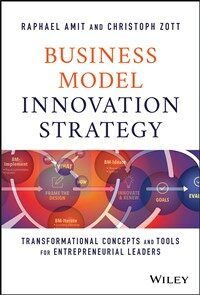 Business Model Innovation Strategy: Transformational Concepts and Tools for Entrepreneurial Leaders (Hardcover)