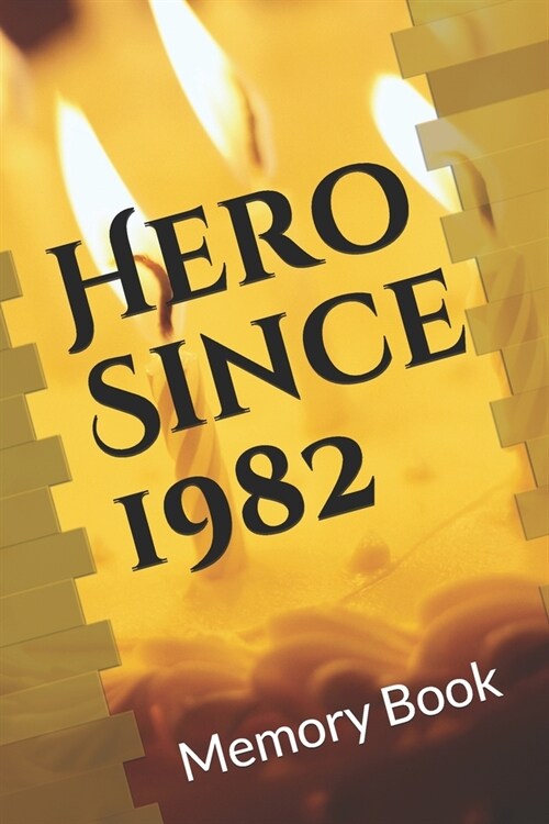 Hero Since 1982 Birthday Gift Memory Book: Lined Notebook / Journal Gift / 120 Pages 6*9 birthday memory Gift book (Paperback)