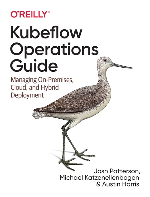 Kubeflow Operations Guide: Managing Cloud and On-Premise Deployment (Paperback)
