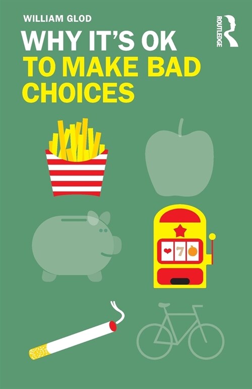 Why Its OK to Make Bad Choices (Paperback, 1)