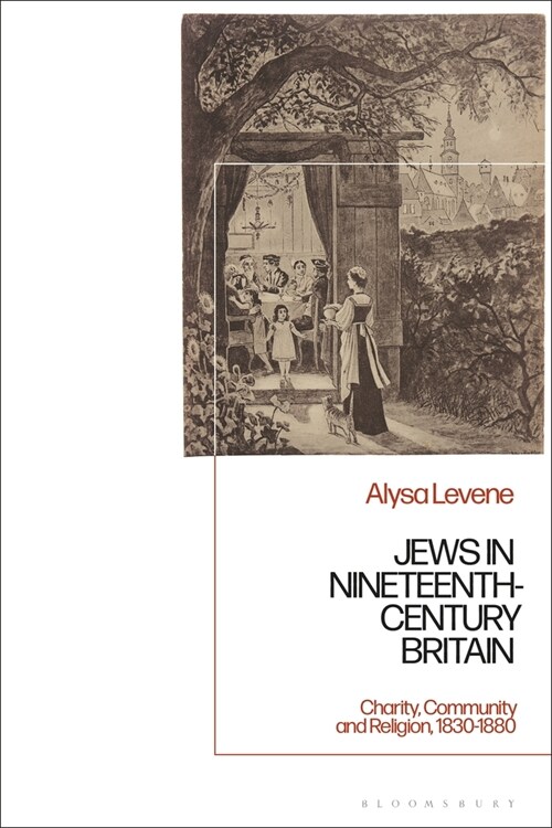 Jews in Nineteenth-Century Britain : Charity, Community and Religion, 1830-1880 (Hardcover)