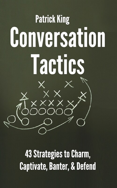 Conversation Tactics: 43 Verbal Strategies to Charm, Captivate, Banter, and Defend (Paperback)