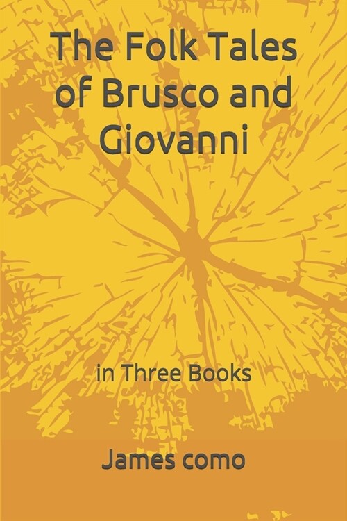 The Folk Tales of Brusco and Giovanni: in Three Books (Paperback)