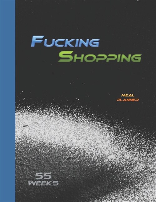Fucking Shopping: A Guide To Meal Planning, Double Spread Weekly Layout, Keeping A Weekly Diet (Paperback)