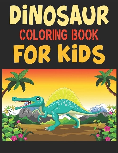 Dinosaur Coloring Book For Kids: A Dinosaur Activity Book Adventure for Boys & Girls, Ages 2-4, 4-8 (25 pages 8.5 X 11) (Paperback)