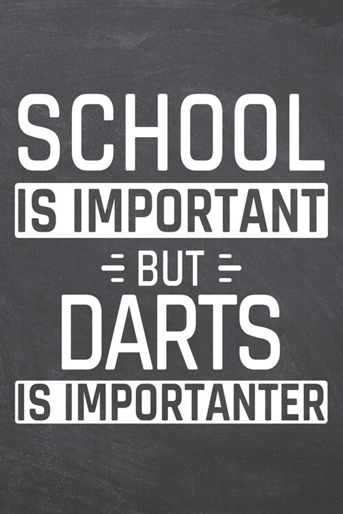 School is important but Darts is importanter: Notebook, Planner or Journal - Size 6 x 9 - 110 Dot Grid Pages - Office Equipment, Supplies, Gear - Funn (Paperback)
