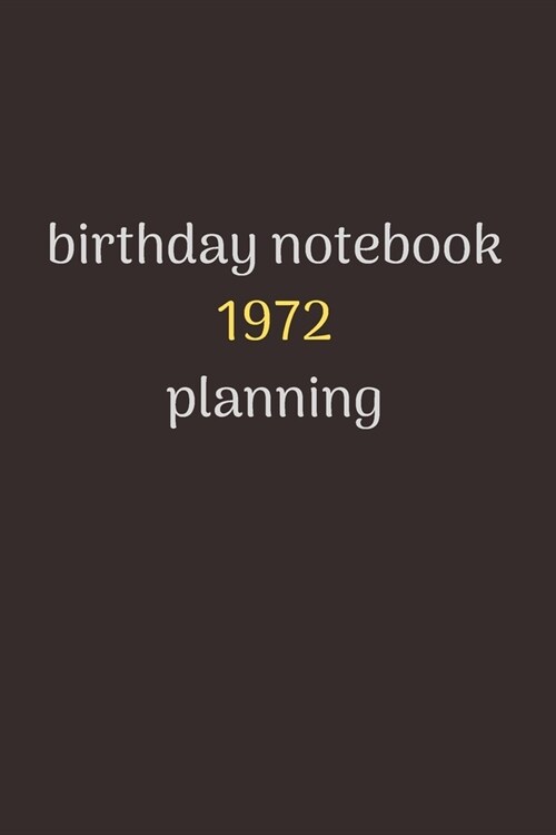 notebook birthday gift 1972: Happy Birthday, a journal, for birthday man and woman who like to get a little creative now and then. This is the perf (Paperback)