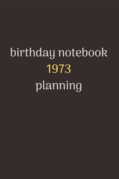 notebook birthday gift 1973: Happy Birthday, a journal, for birthday man and woman who like to get a little creative now and then. This is the perf (Paperback)