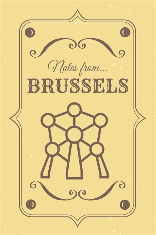 Notes from Brussels: Blank Lined Vintage Themed Journal Atomium (Paperback)