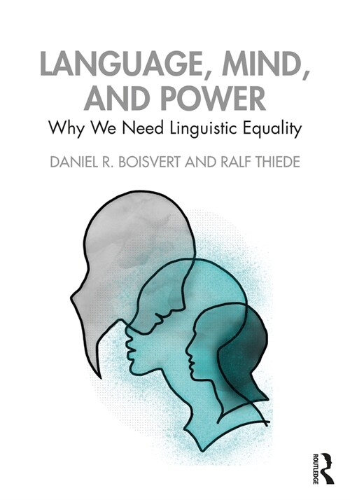 Language, Mind, and Power : Why We Need Linguistic Equality (Paperback)
