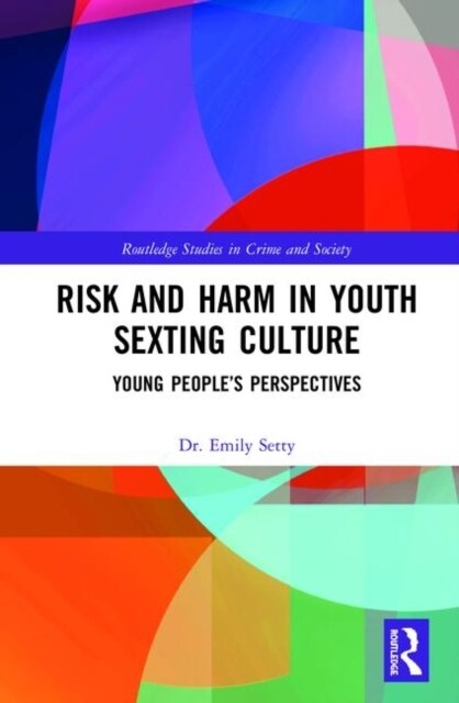 Risk and Harm in Youth Sexting : Young People’s Perspectives (Hardcover)