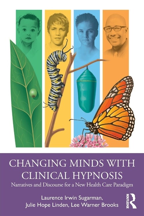 Changing Minds with Clinical Hypnosis : Narratives and Discourse for a New Health Care Paradigm (Paperback)