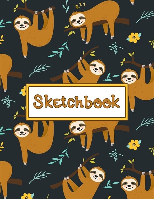 Sketchbook: Sketchbook Cute Doodle Sloth Journal for Kids, Girls, Boys, Teens and Tween: 110 Pages of 8.5x11 Blank Paper for Dra (Paperback)