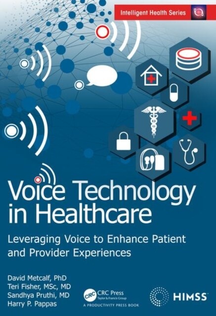 Voice Technology in Healthcare : Leveraging Voice to Enhance Patient and Provider Experiences (Hardcover)