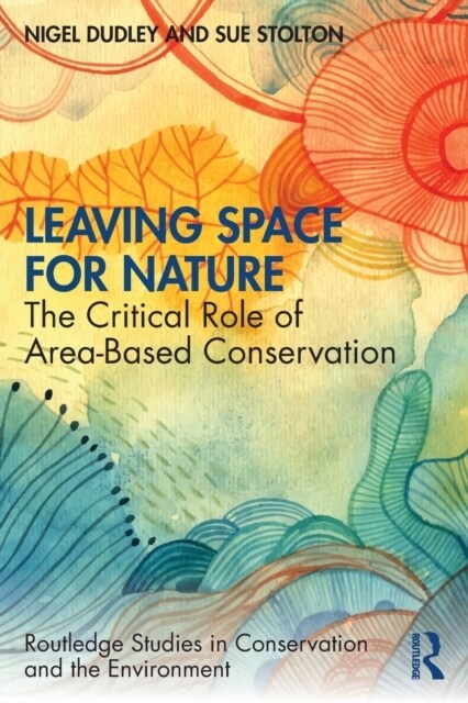 Leaving Space for Nature : The Critical Role of Area-Based Conservation (Paperback)