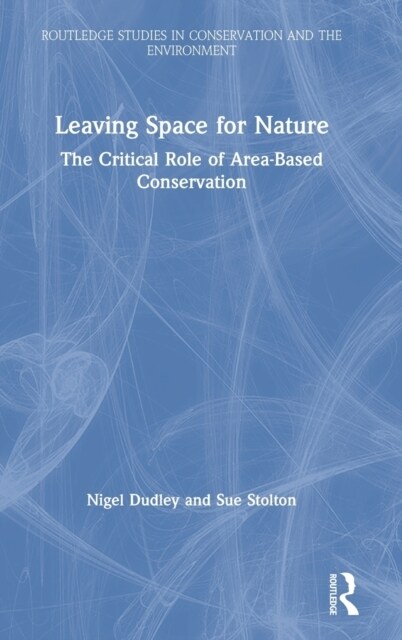 Leaving Space for Nature : The Critical Role of Area-Based Conservation (Hardcover)
