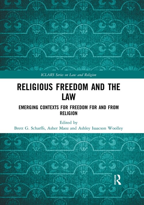 Religious Freedom and the Law : Emerging Contexts for Freedom for and from Religion (Paperback)