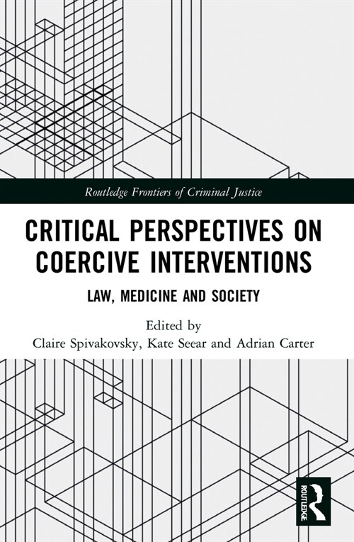 Critical Perspectives on Coercive Interventions : Law, Medicine and Society (Paperback)