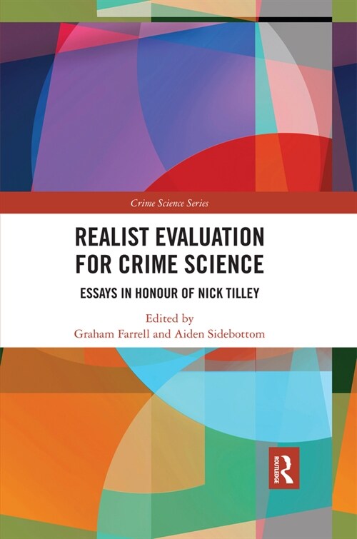 Realist Evaluation for Crime Science : Essays in Honour of Nick Tilley (Paperback)