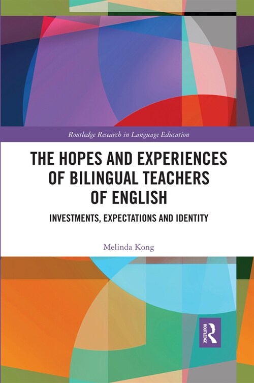 The Hopes and Experiences of Bilingual Teachers of English : Investments, Expectations and Identity (Paperback)