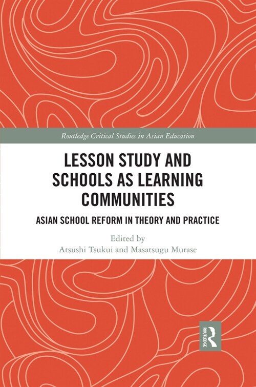 Lesson Study and Schools as Learning Communities : Asian School Reform in Theory and Practice (Paperback)