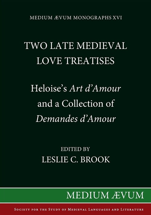 Two Late Medieval Love Treatises : Heloises Art dAmour and a Collection of Demandes dAmour (Hardcover)