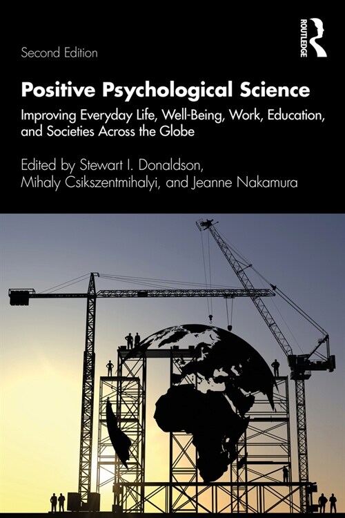 Positive Psychological Science : Improving Everyday Life, Well-Being, Work, Education, and Societies Across the Globe (Paperback, 2 ed)