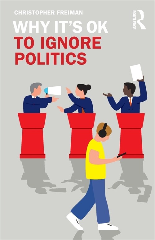 Why Its OK to Ignore Politics (Paperback)